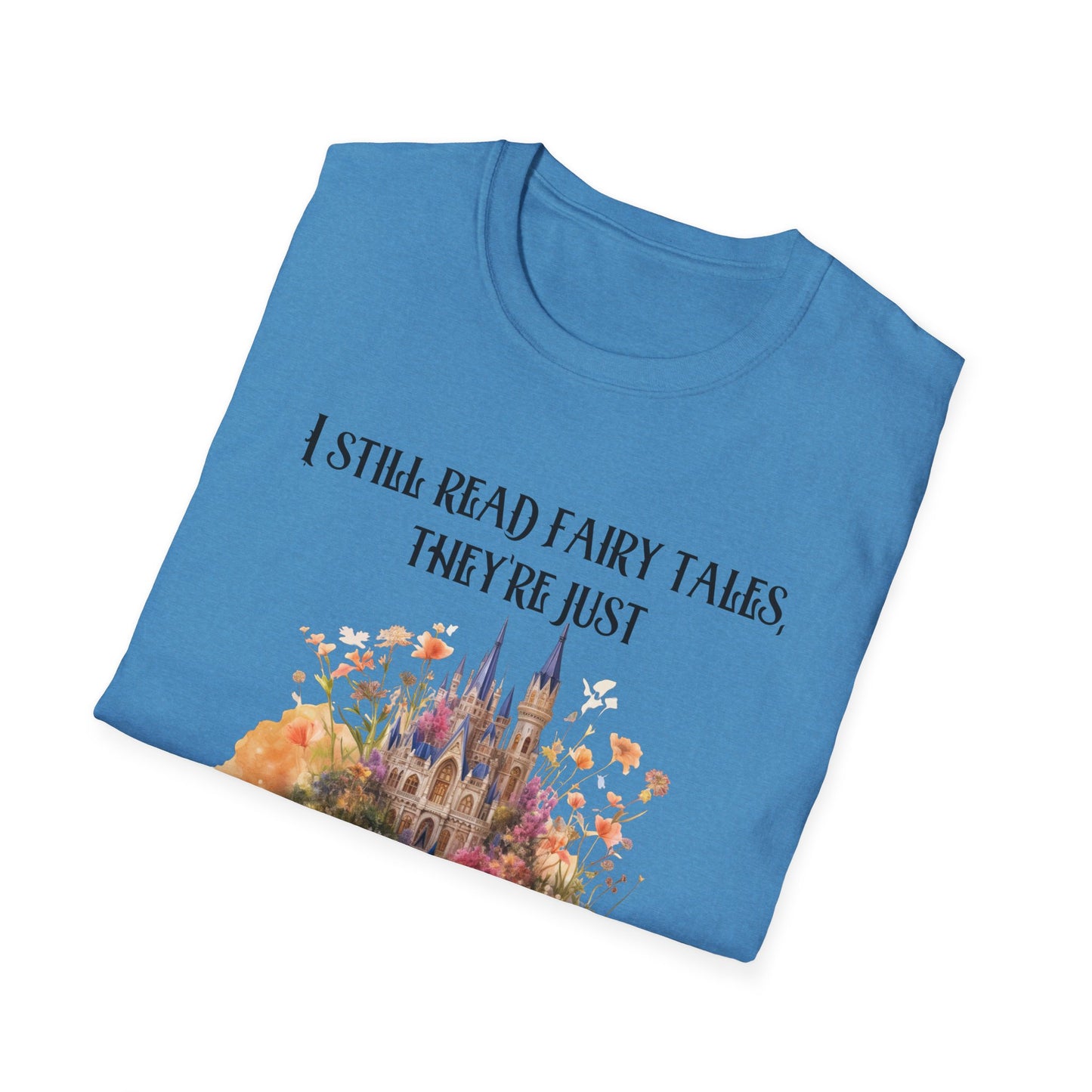 I Still Read Fairy Tales, They're Just Dirtier Now T-Shirt
