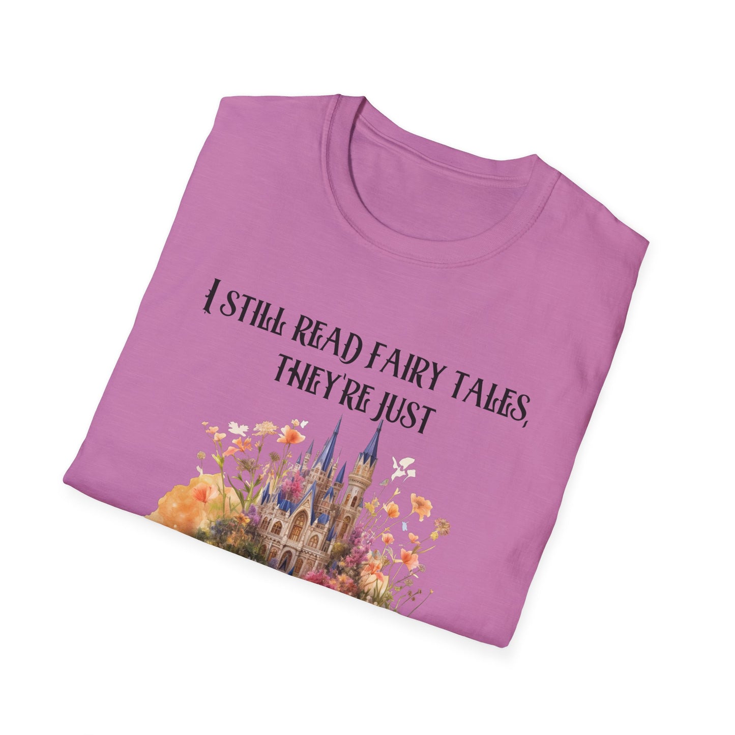 I Still Read Fairy Tales, They're Just Dirtier Now T-Shirt
