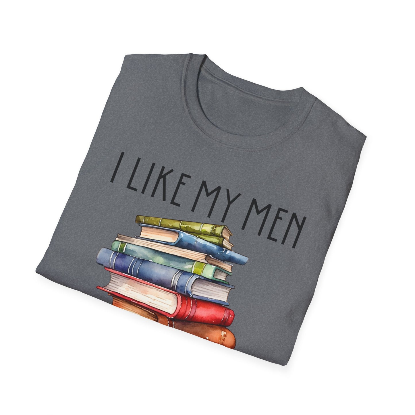 I Like My Men Fictional T-Shirt