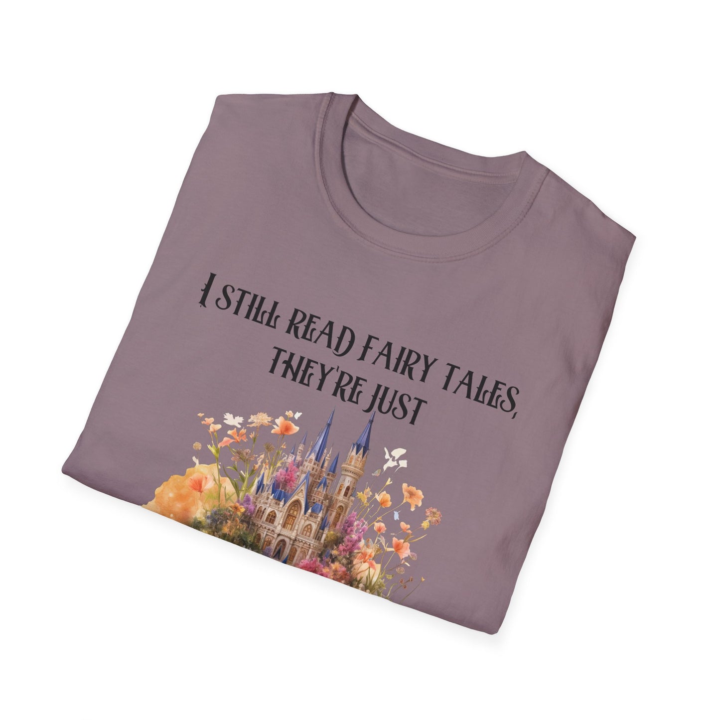 I Still Read Fairy Tales, They're Just Dirtier Now T-Shirt