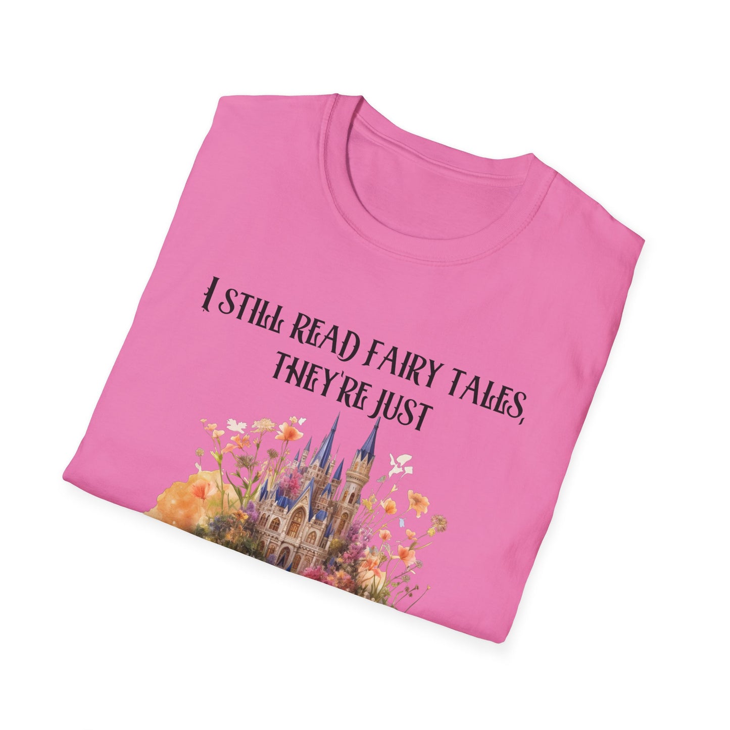 I Still Read Fairy Tales, They're Just Dirtier Now T-Shirt