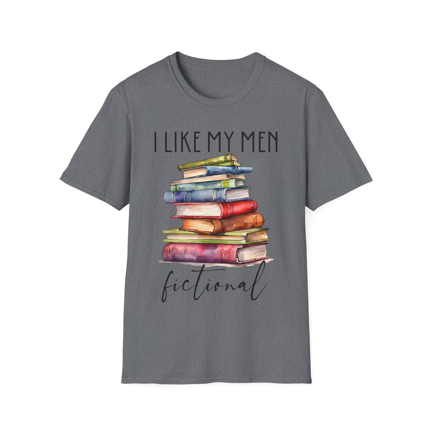 I Like My Men Fictional T-Shirt