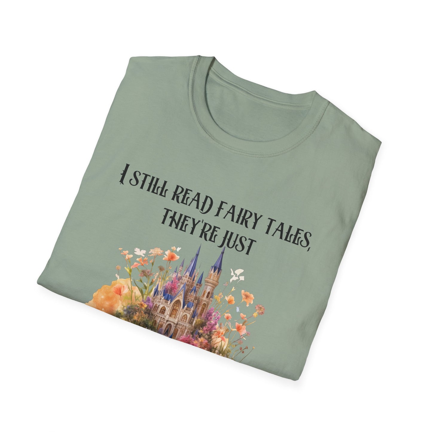 I Still Read Fairy Tales, They're Just Dirtier Now T-Shirt