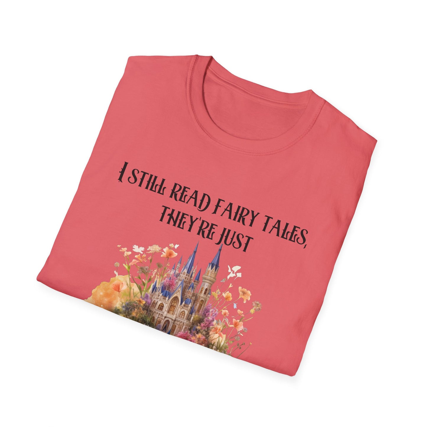 I Still Read Fairy Tales, They're Just Dirtier Now T-Shirt