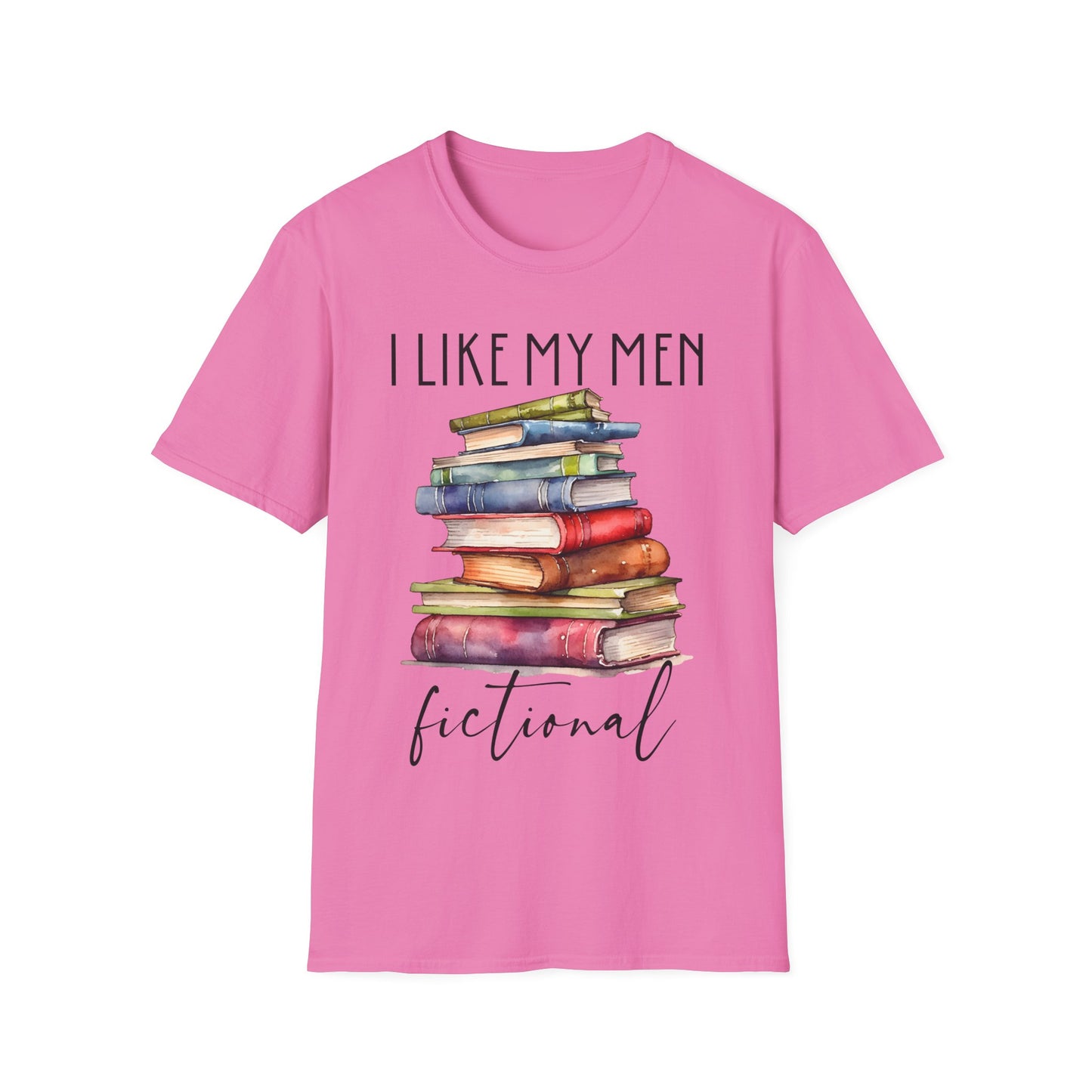 I Like My Men Fictional T-Shirt