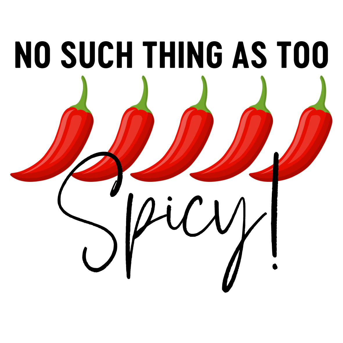No Such Thing As too Spicy! Sticker