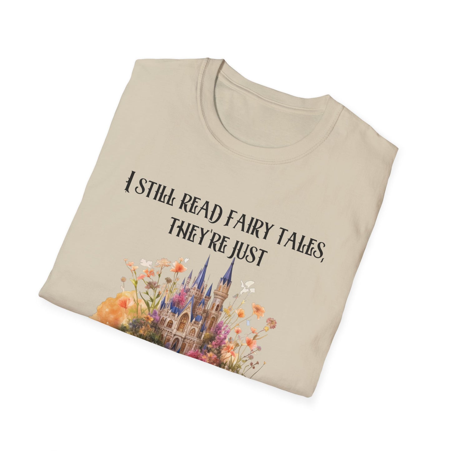 I Still Read Fairy Tales, They're Just Dirtier Now T-Shirt