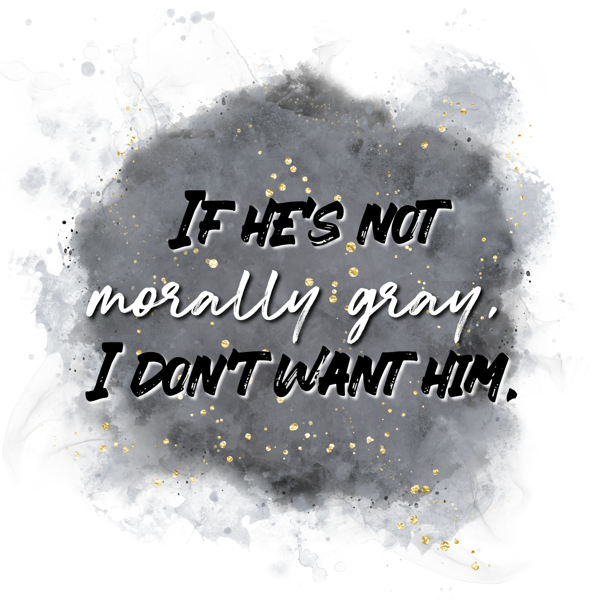 If He's Not Morally Gray, I Don't Want Him Sticker