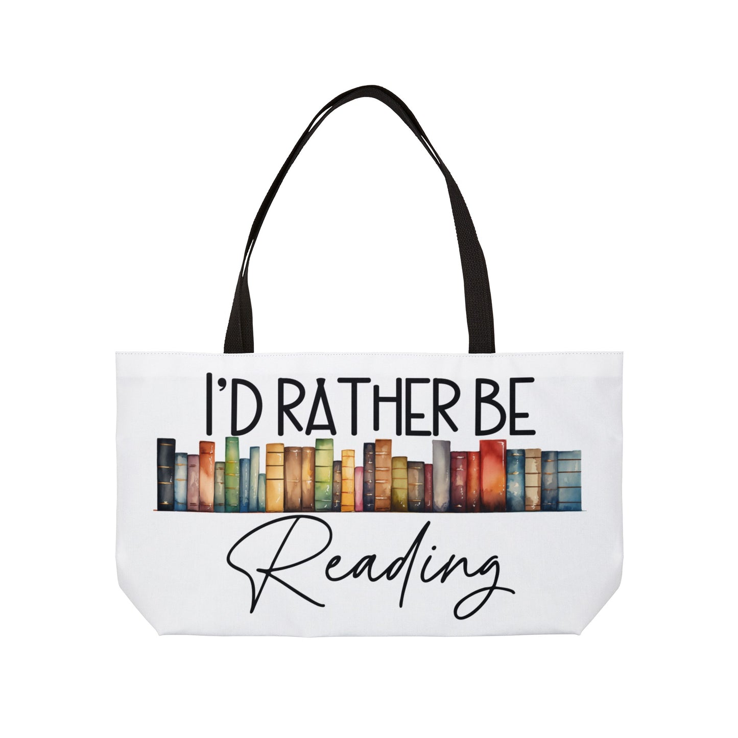 I'd Rather Be Reading - Weekender Tote Bag