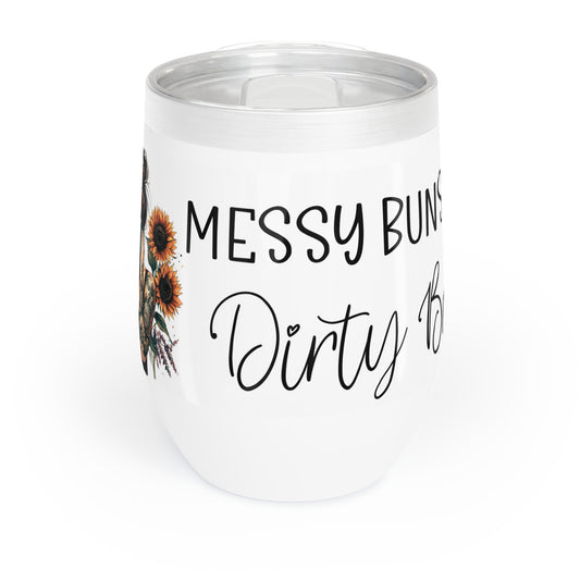 Messy Buns and Dirty Books - Chill Wine Tumbler