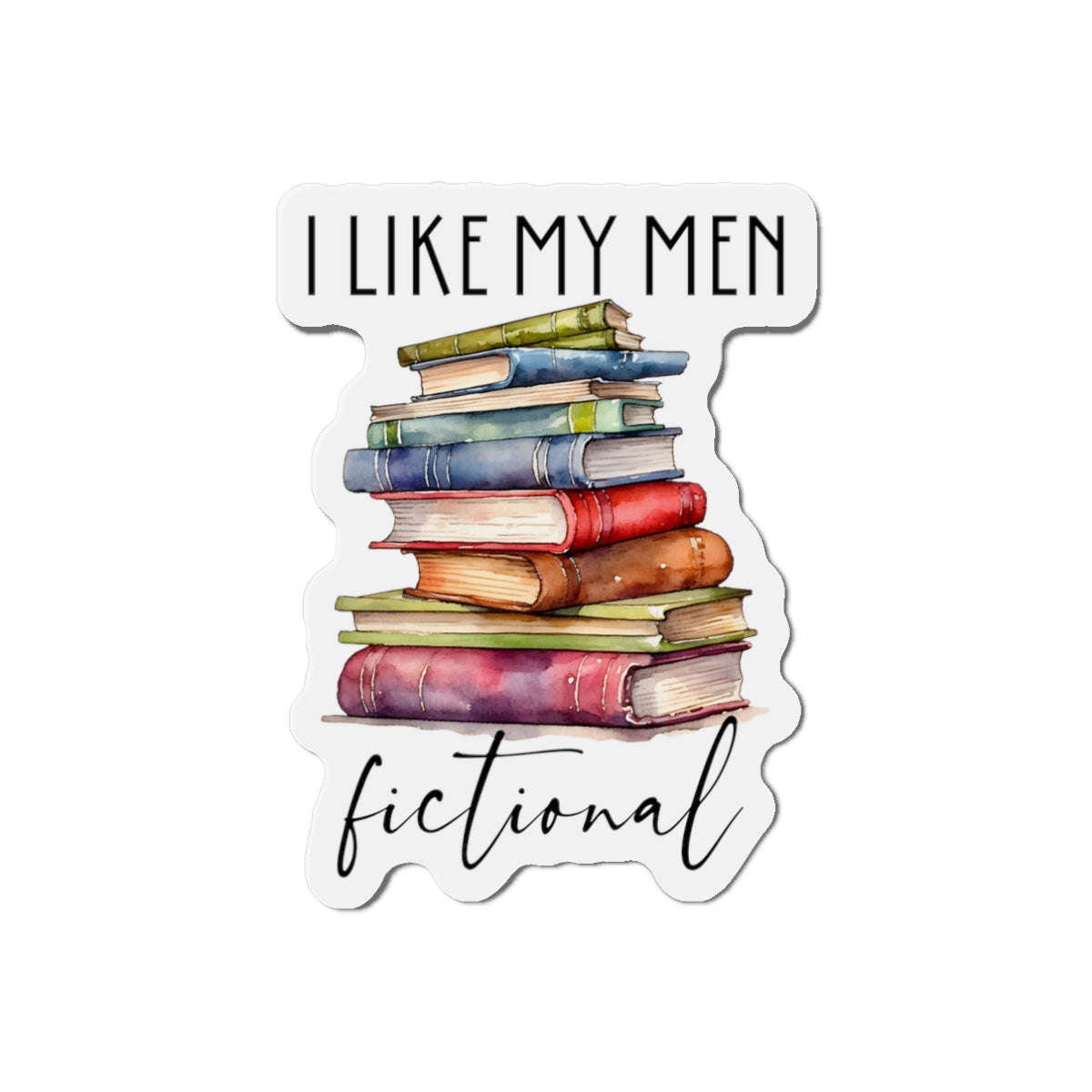 I Like My Men Fictional Magnet