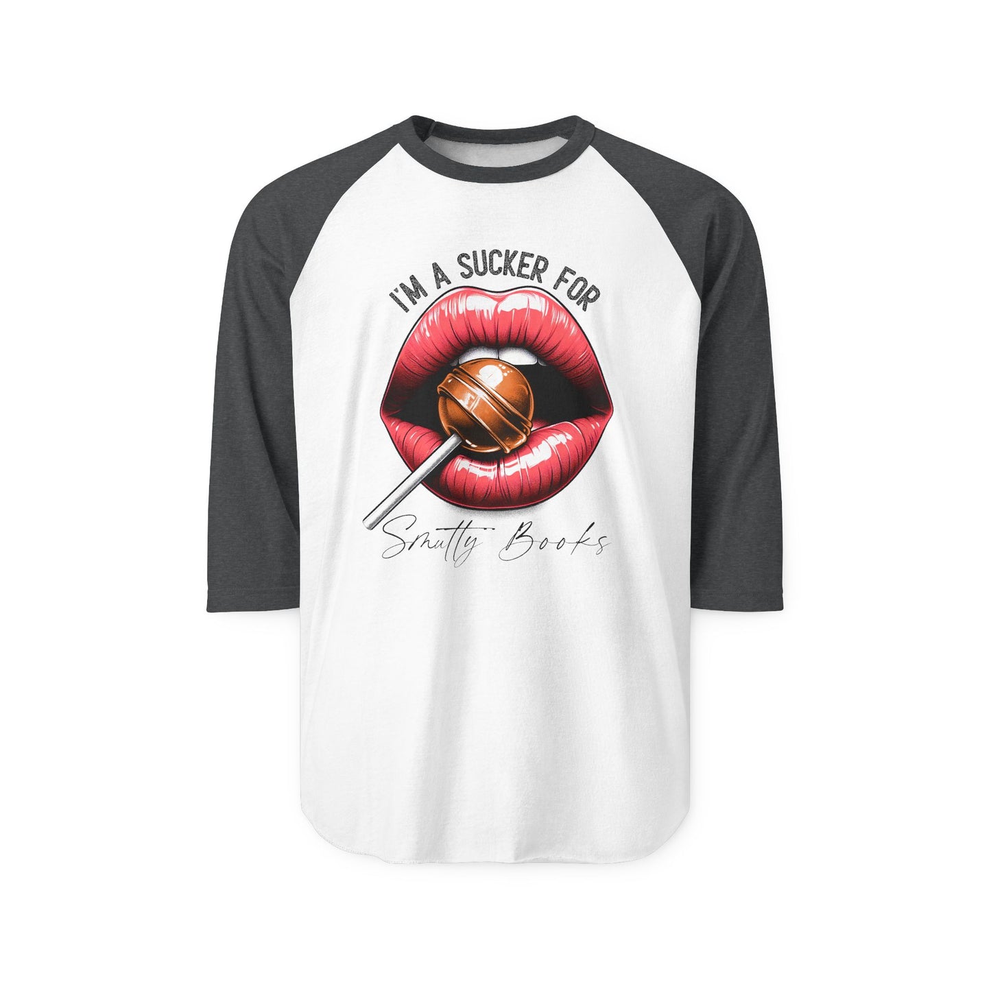 I'm A Sucker for Smutty Books Three-Quarter Sleeve Raglan Shirt