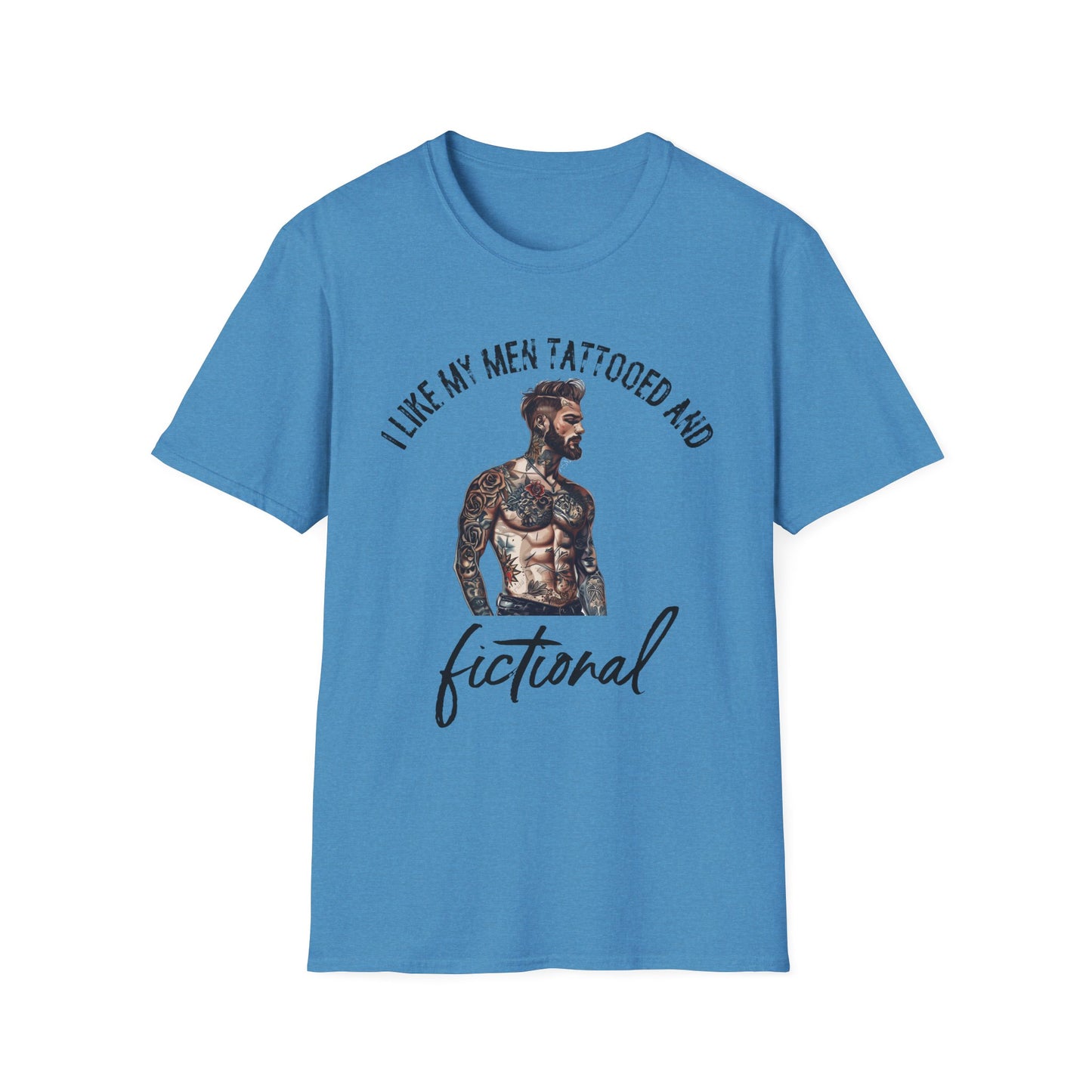 I Like My Men Tattooed and Fictional T-Shirt