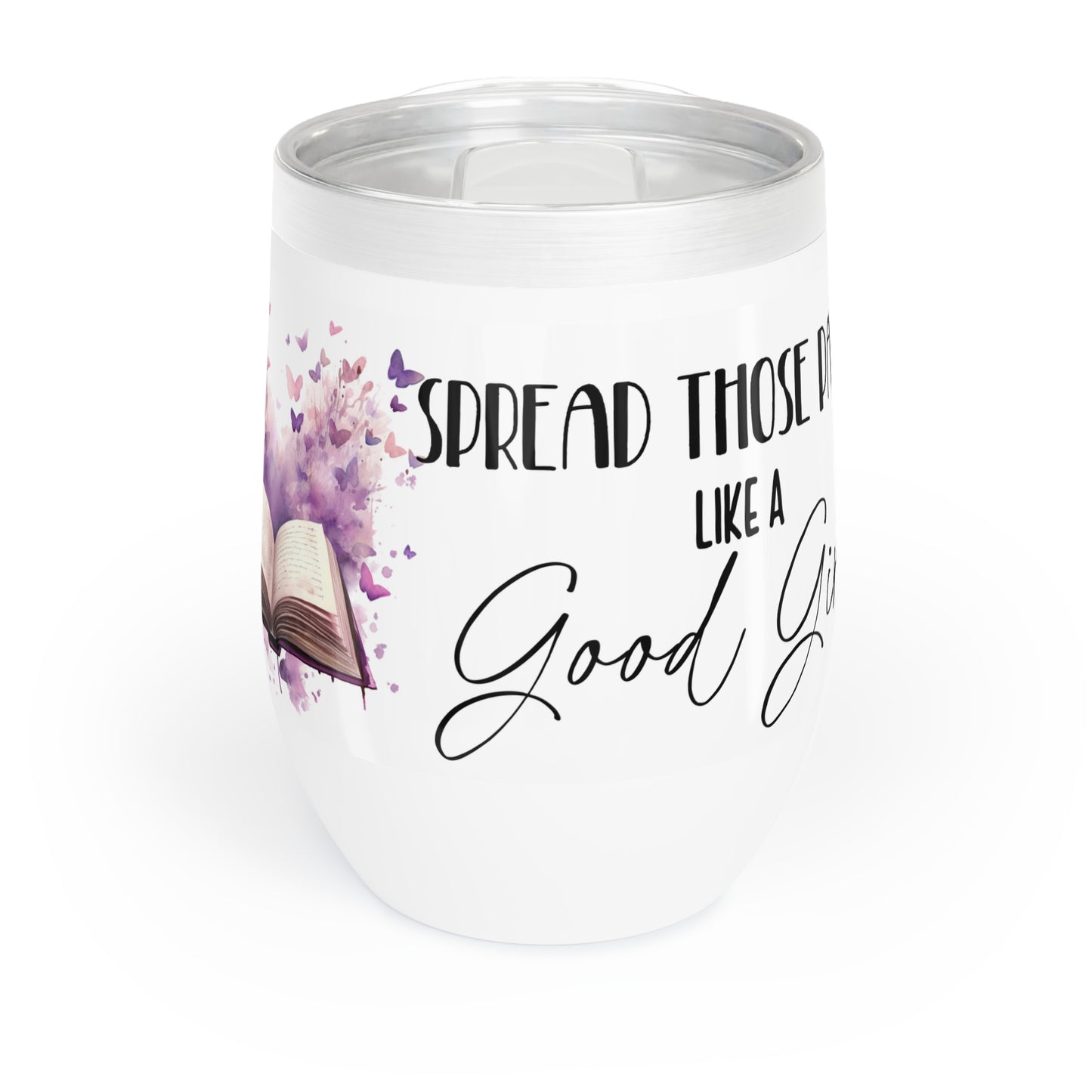 Spread Those Pages Like A Good Girl - Chill Wine Tumbler