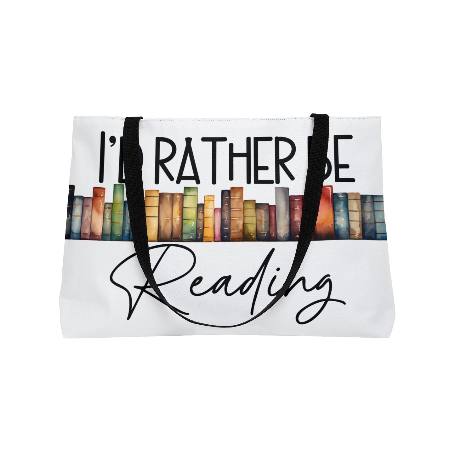 I'd Rather Be Reading - Weekender Tote Bag