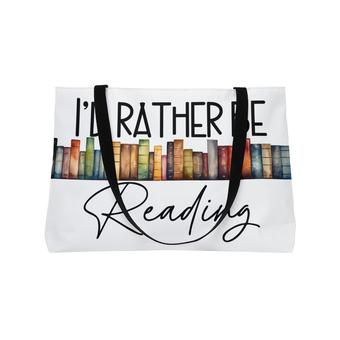 I'd Rather Be Reading - Weekender Tote Bag